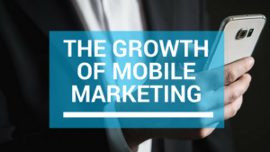 The Growth of Mobile Marketing [Infographic]