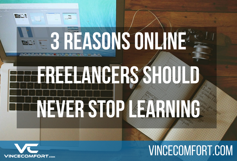3 Reasons Online Freelancers Should Never Stop Learning