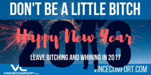 Don’t be a Little Bitch – Happy New Year.