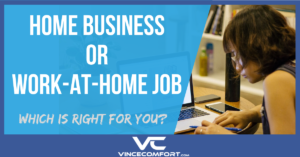 Home Business or Work-at-Home Job – Which Is Right for You?