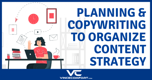 How to Use Planning & Copywriting to Organize Content Strategy